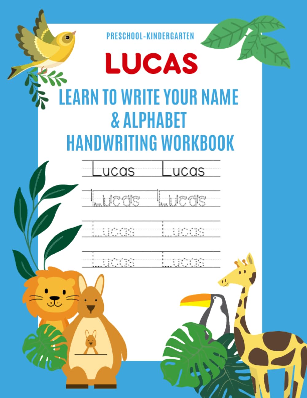 Lucas: Learn to Write Your Name & Alphabet Handwriting Workbook: Pre-School - Kindergarten