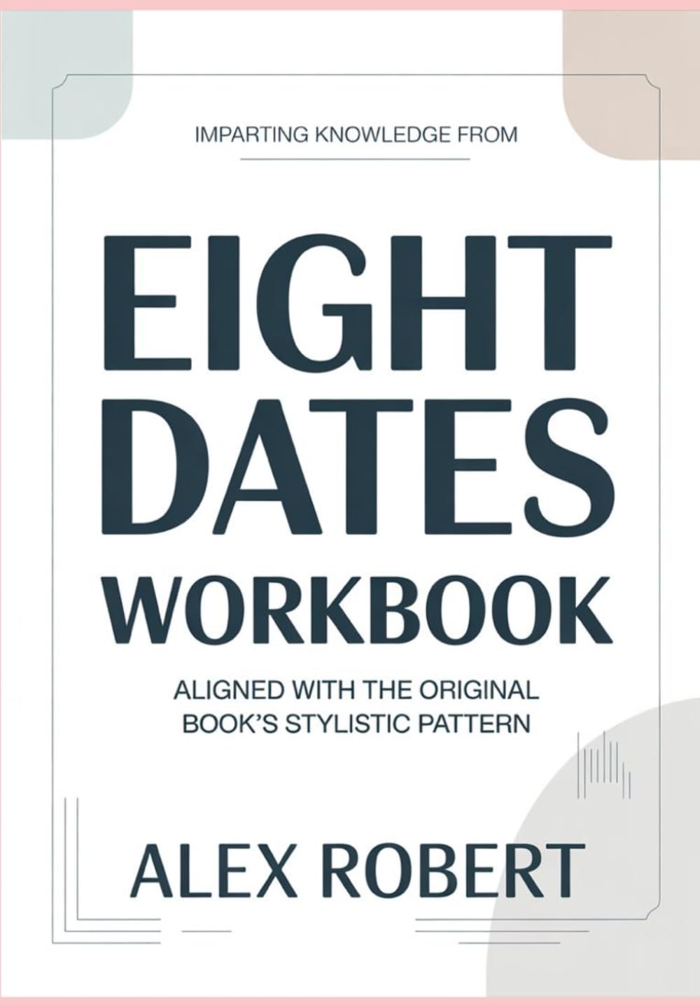 Imparting Knowledge from Eight Dates: Aligned with the original book’s stylistic pattern