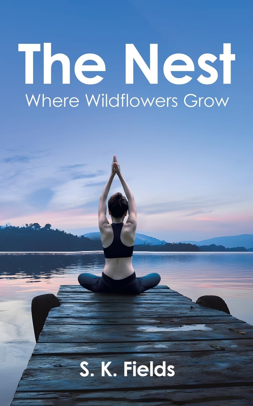 The Nest: Where Wildflowers Grow by S. K. Fields - 9781037112010