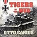 Tigers in the Mud: The Combat Career of German Panzer Commander Otto Carius