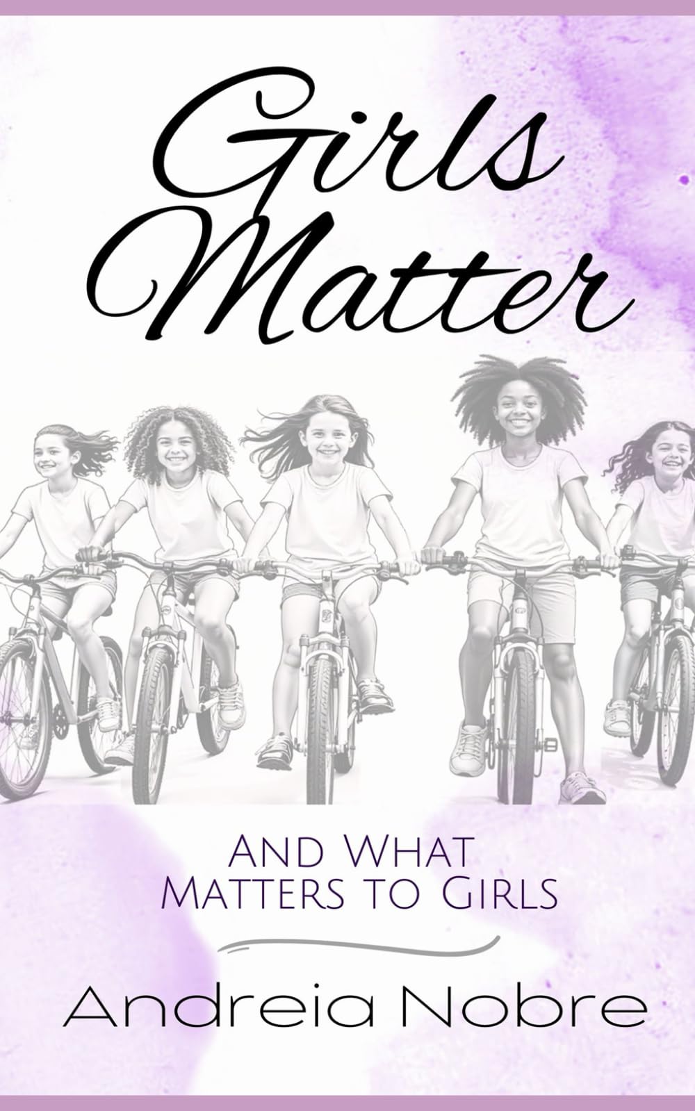 Girls Matter: And What Matters to Girls