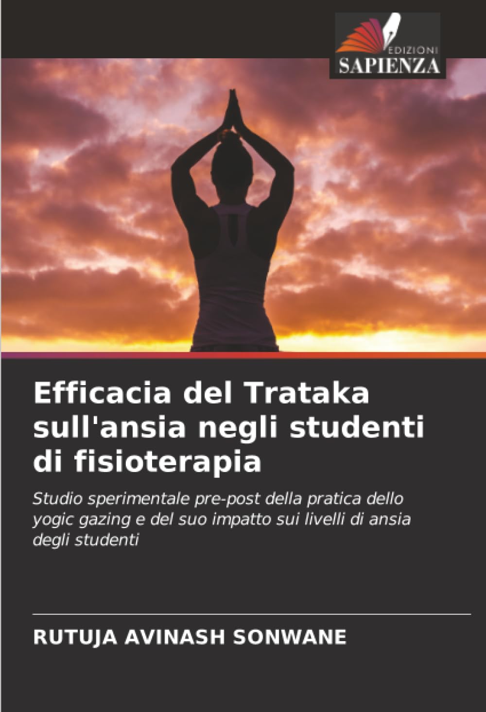 Efficacia del Trataka sull'ansia negli studenti di fisioterapia: Studio sperimentale pre-post della pratica dello yogic gazing e del suo impatto sui livelli di ansia degli studenti