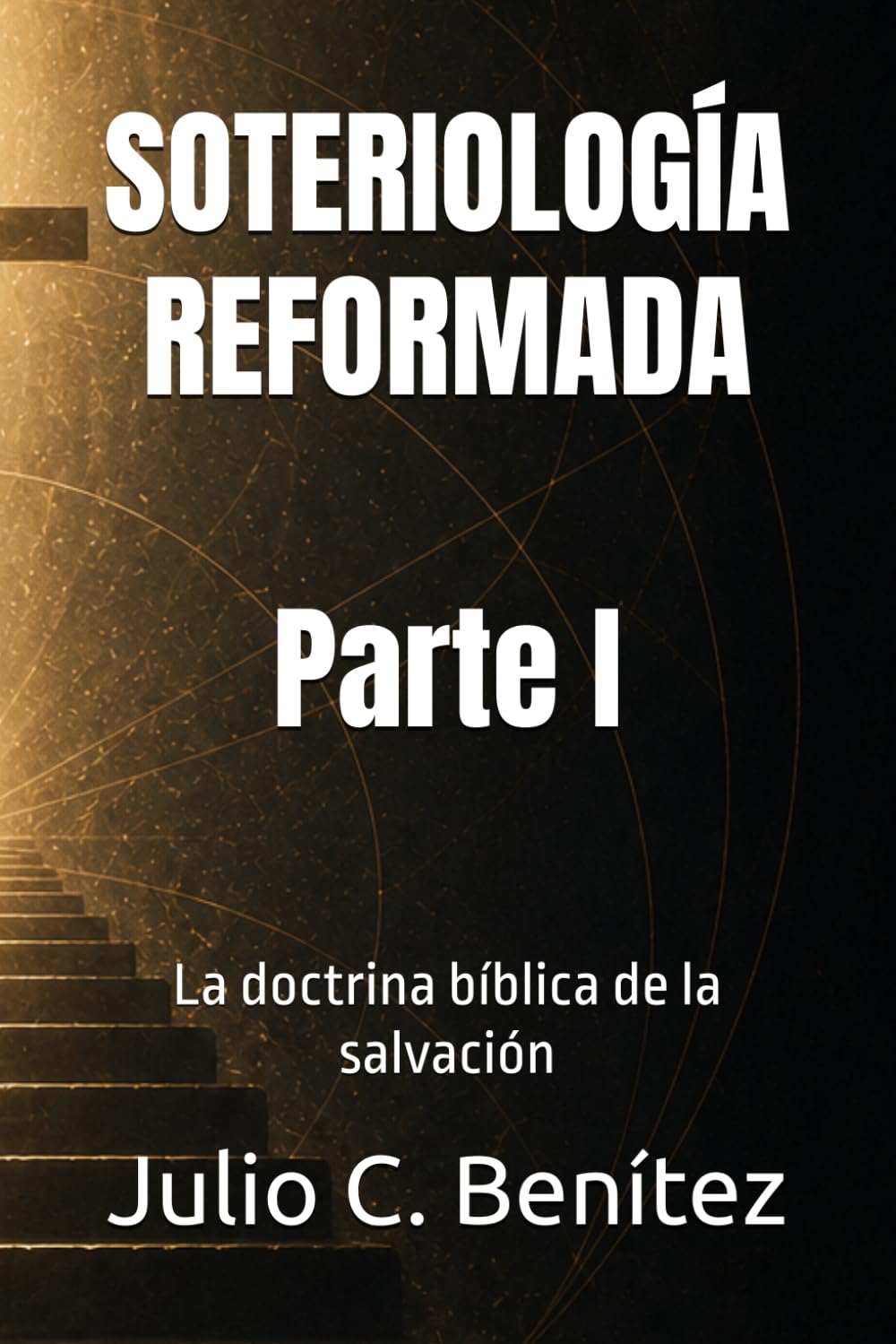 SOTERIOLOGÍA REFORMADA: La doctrina bíblica de la salvación. PARTE I (Seminario Teológico Reformado)