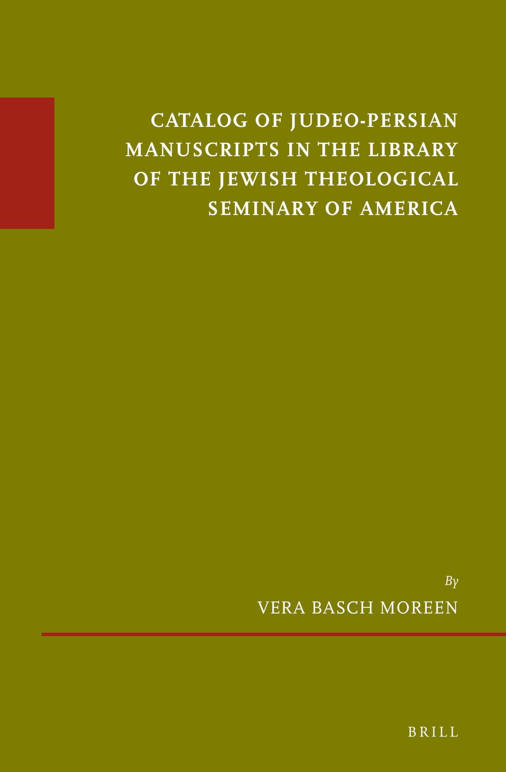 Catalog of Judeo-Persian Manuscripts in the Library of the Jewish Theological Seminary of America: 63 (Études sur le judaïsme médiéval, 63)