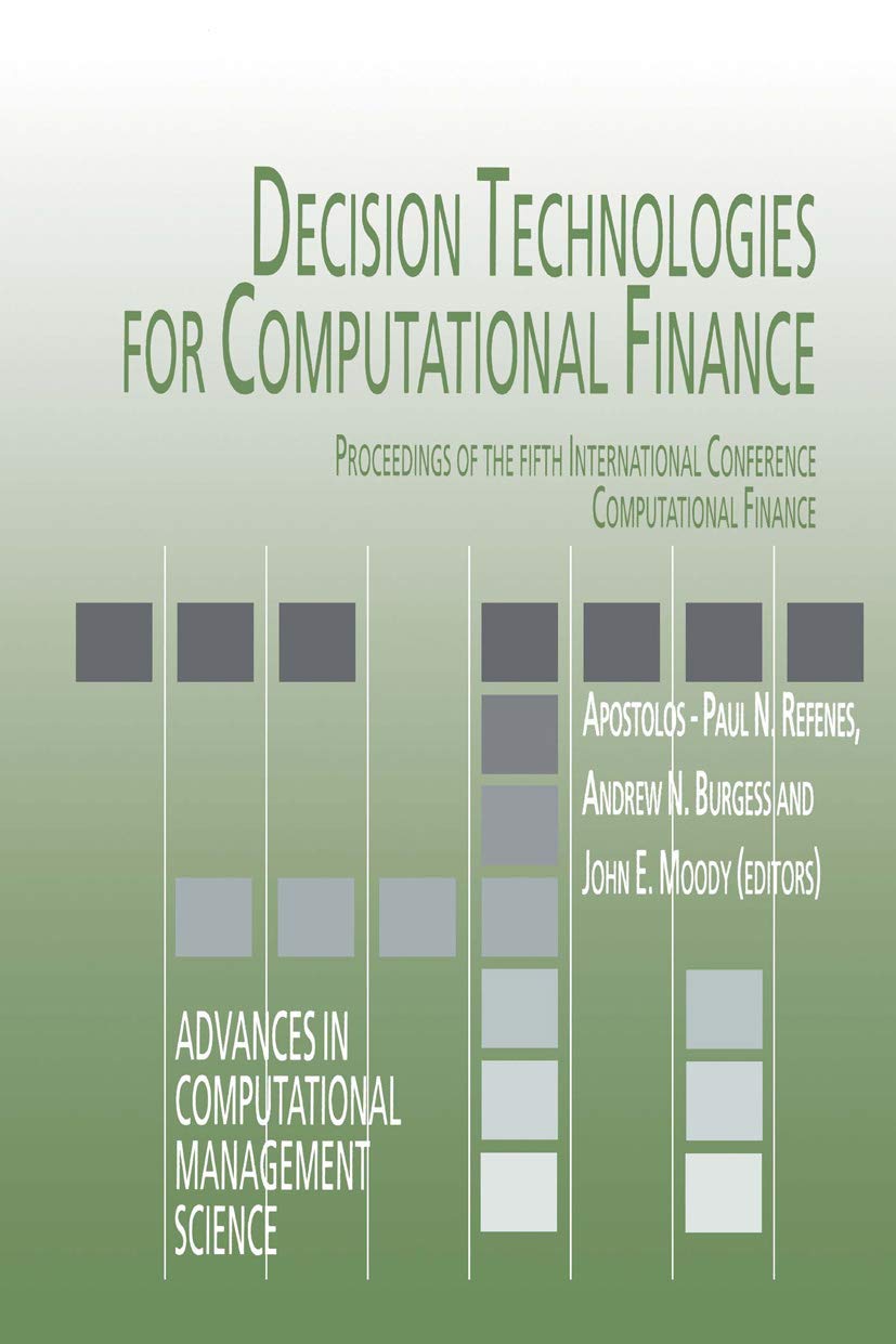 Decision Technologies for Computational Finance: Proceedings of the fifth International Conference Computational Finance: 2 (Advances in Computational Management Science, 2)
