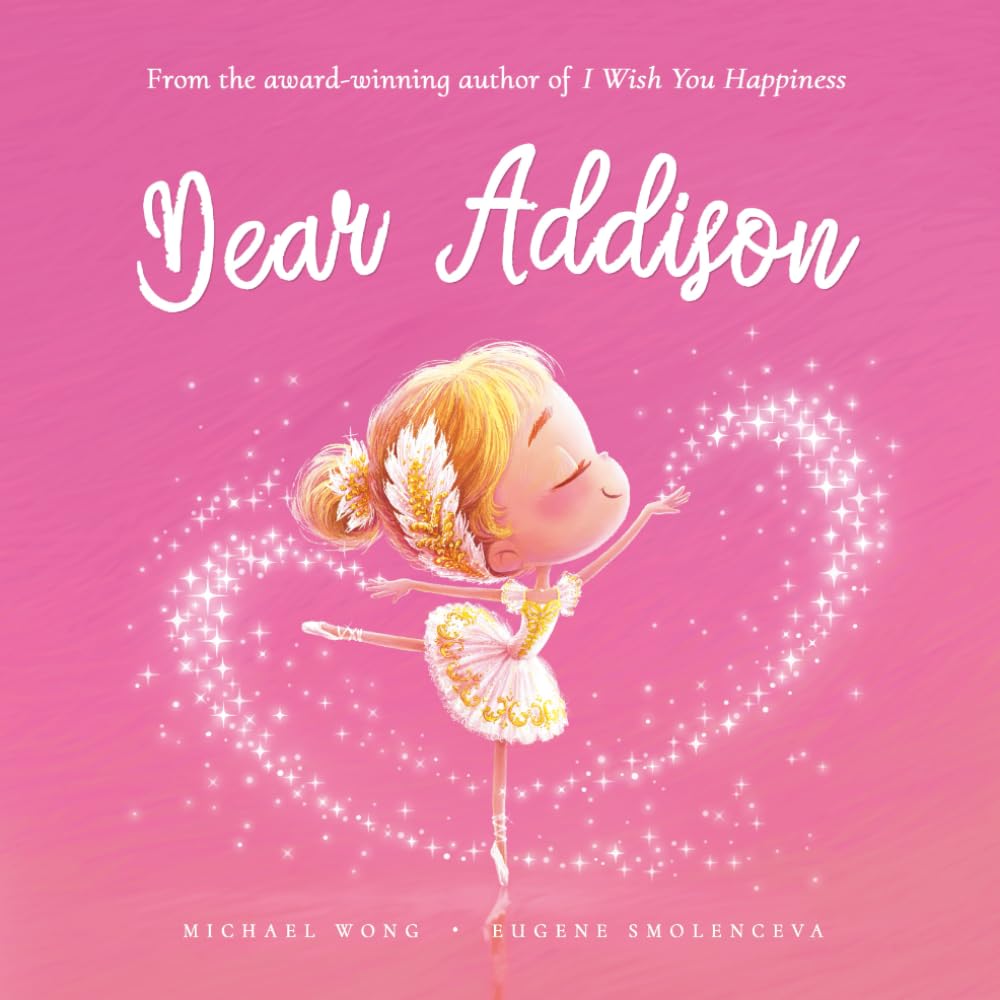 Dear Addison: A loving letter reminding every girl that she is strong, brave, kind, and deeply loved, just as she is. (The Unconditional Love for Addison Series)