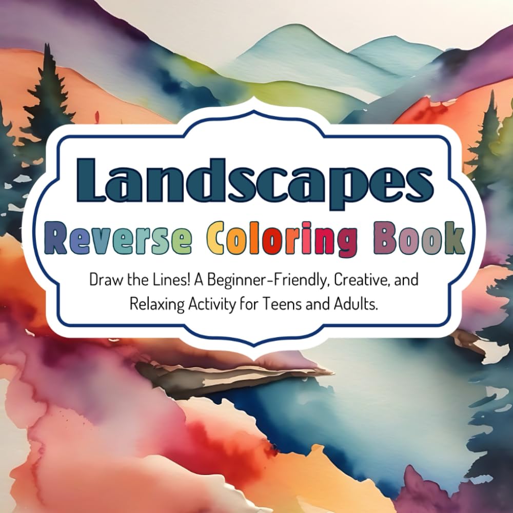Landscapes Reverse Coloring Book: Draw the Lines! A Beginner-Friendly, Creative, and Relaxing Activity for Teens and Adults. (Teen & Adult Coloring Books)