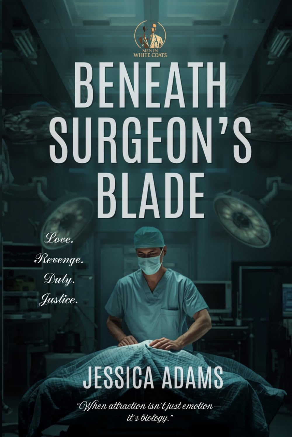 BENEATH THE SURGEON'S BLADE: (Volume 1) (MEN IN WHITE COATS SERIES)