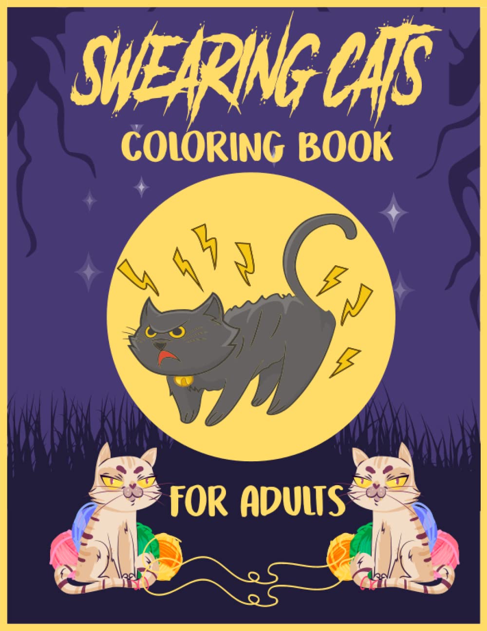 Swearing Cats Coloring Book For Adults: A Hilarious & Cussing Cats Cattitude With Funny Sarcastic Cat Meme Quotes, Swear Words | Perfect Gift For Cats Lovers For Adults Relaxation & Stress Relief