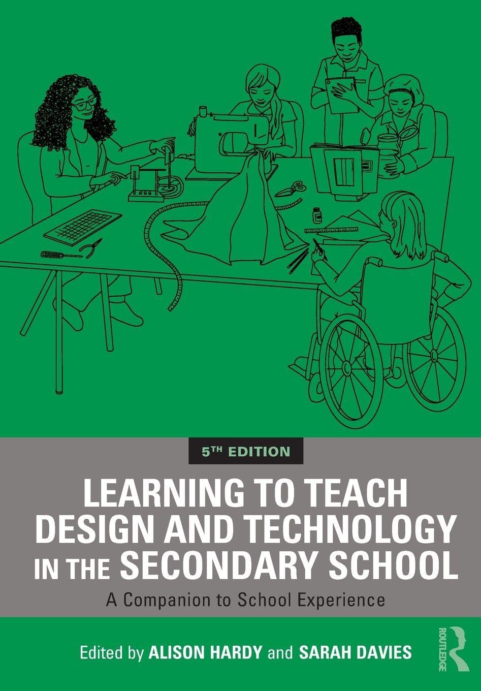 Learning to Teach Design and Technology in the Secondary School: A Companion to School Experience (Learning to Teach Subjects in the Secondary School Series)