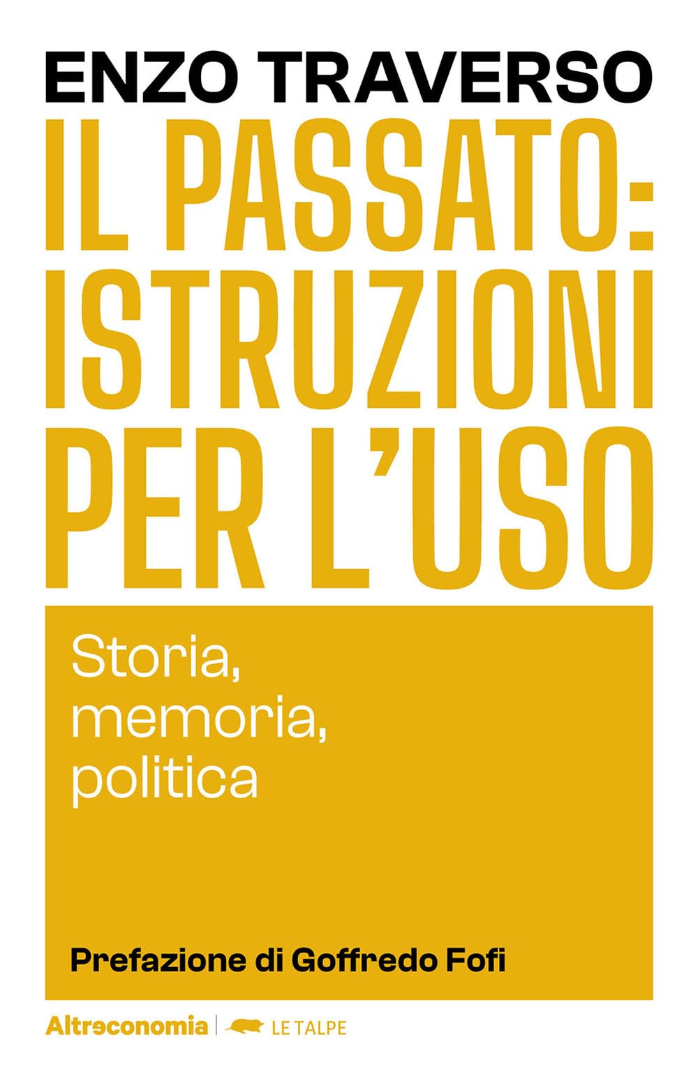 Il Passato: Istruzioni Per L'uso. Storia, Memoria, Politica - 4