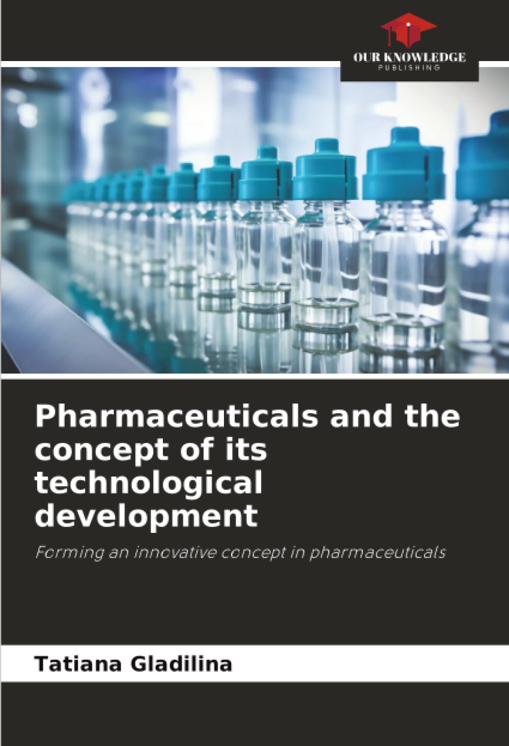 Pharmaceuticals and the concept of its technological development: Forming an innovative concept in pharmaceuticals