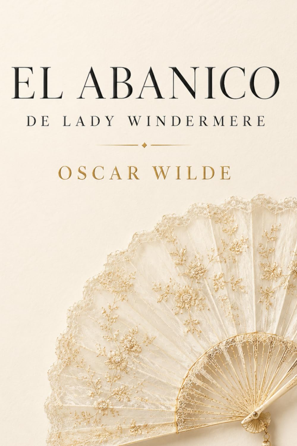 EL ABANICO DE LADY WINDERMERE (EDICIÓN CLÁSICA MODERNIZADA): EL ABANICO DE LADY WINDERMERE OSCAR WILDE