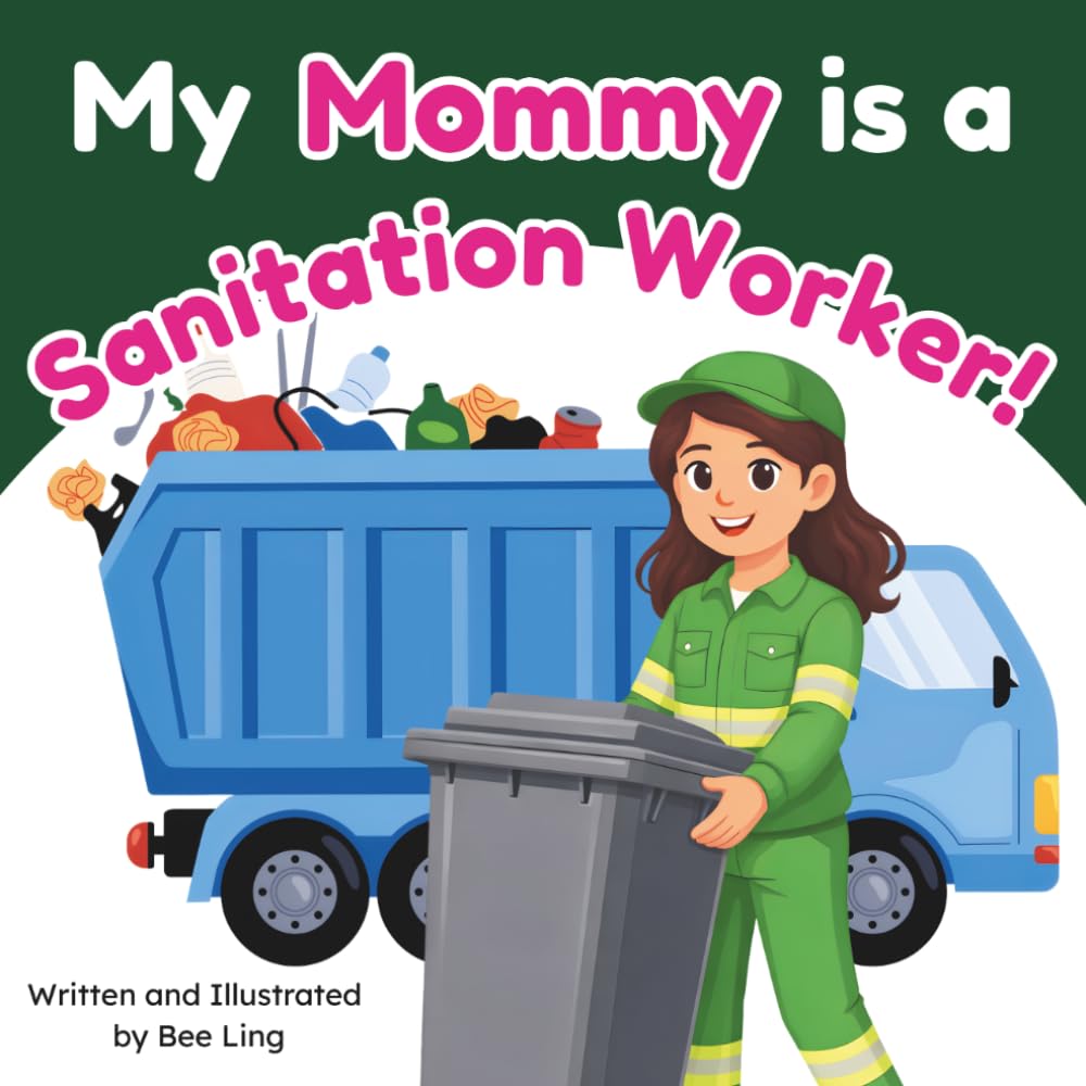My Mommy Is A Sanitation Worker!: An Educational Children's Picture Book About Community Helper Careers (The Beeling Hive: Community Helpers (Careers for Kids Ages 2-6))
