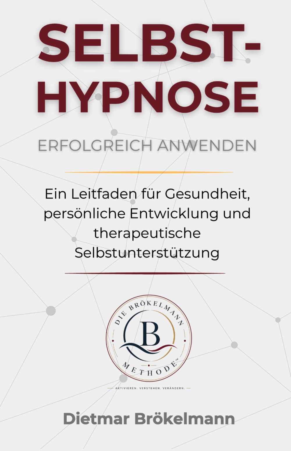 Selbsthypnose erfolgreich anwenden: Ein praxisnaher Leitfaden für Gesundheit, persönliche Entwicklung und therapeutische Selbstunterstützung