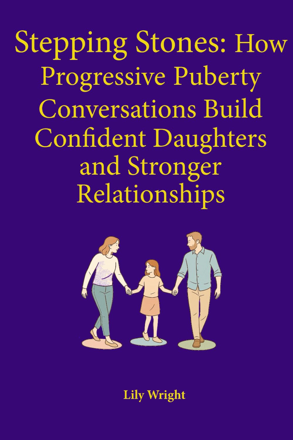 Stepping Stones: How Progressive Puberty Conversations Build Confident Daughters and Stronger Relationships
