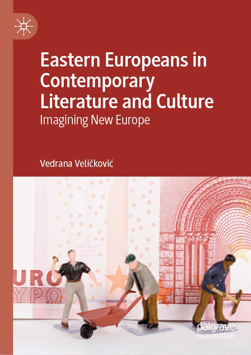 Eastern Europeans in Contemporary Literature livre anglais sur la Nouvelle Europe