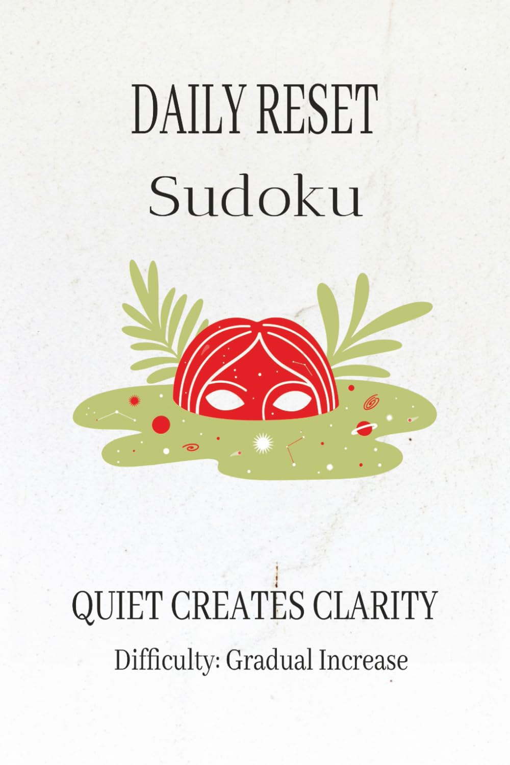 DAILY RESET Sudoku Puzzle Book: A Calming Sudoku Puzzle Book for Focus, Mental Clarity, and Daily Resets | 6x9 inches, 110 pages | 50+ Puzzles | Solutions Included (Daily Routine Sudoku Series)