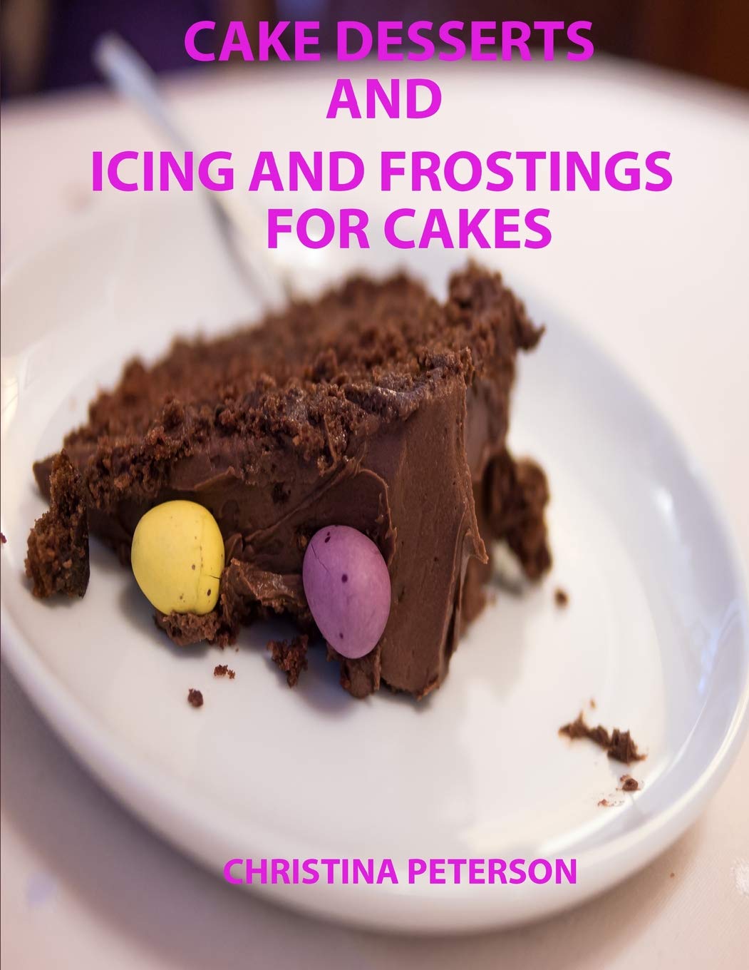 Cake Desserts and Icing and Frostings for Cakes: Every recipe or page has space for notes, 41 recipes whixh includes cakes and toppings