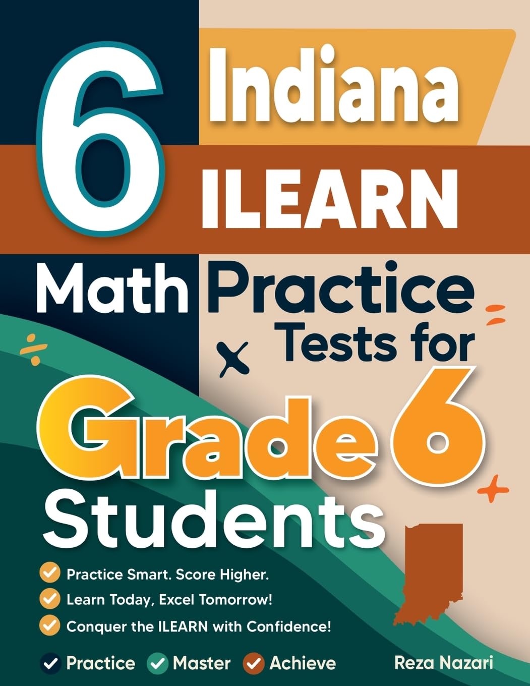 6 Indiana ILEARN Math Practice Tests for Grade 6 Students: A Complete Guide to Building Math Mastery and Excelling on the Indiana ILEARN Test