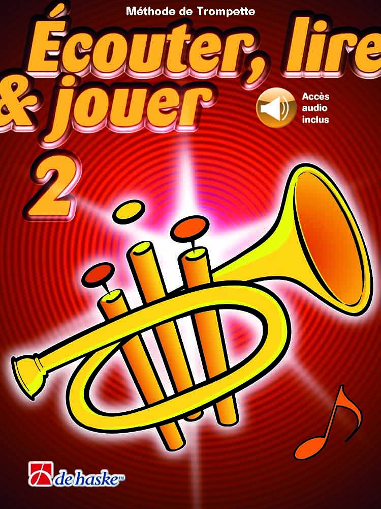 Écouter, lire et jouer 2 Méthode de Trompette | De Haske avec Accès Audio Inclus | Apprentissage Progressif Niveau Débutant-Intermédiaire | Élèves Professeurs Jeunes Musiciens | Leçons Exercices Jeux