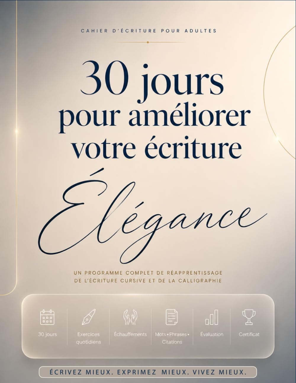 30 jours pour améliorer votre écriture: Cahier d'écriture cursive pour adultes – Programme complet de 30 jours avec exercices quotidiens, ... avant/après et certificat de réussite