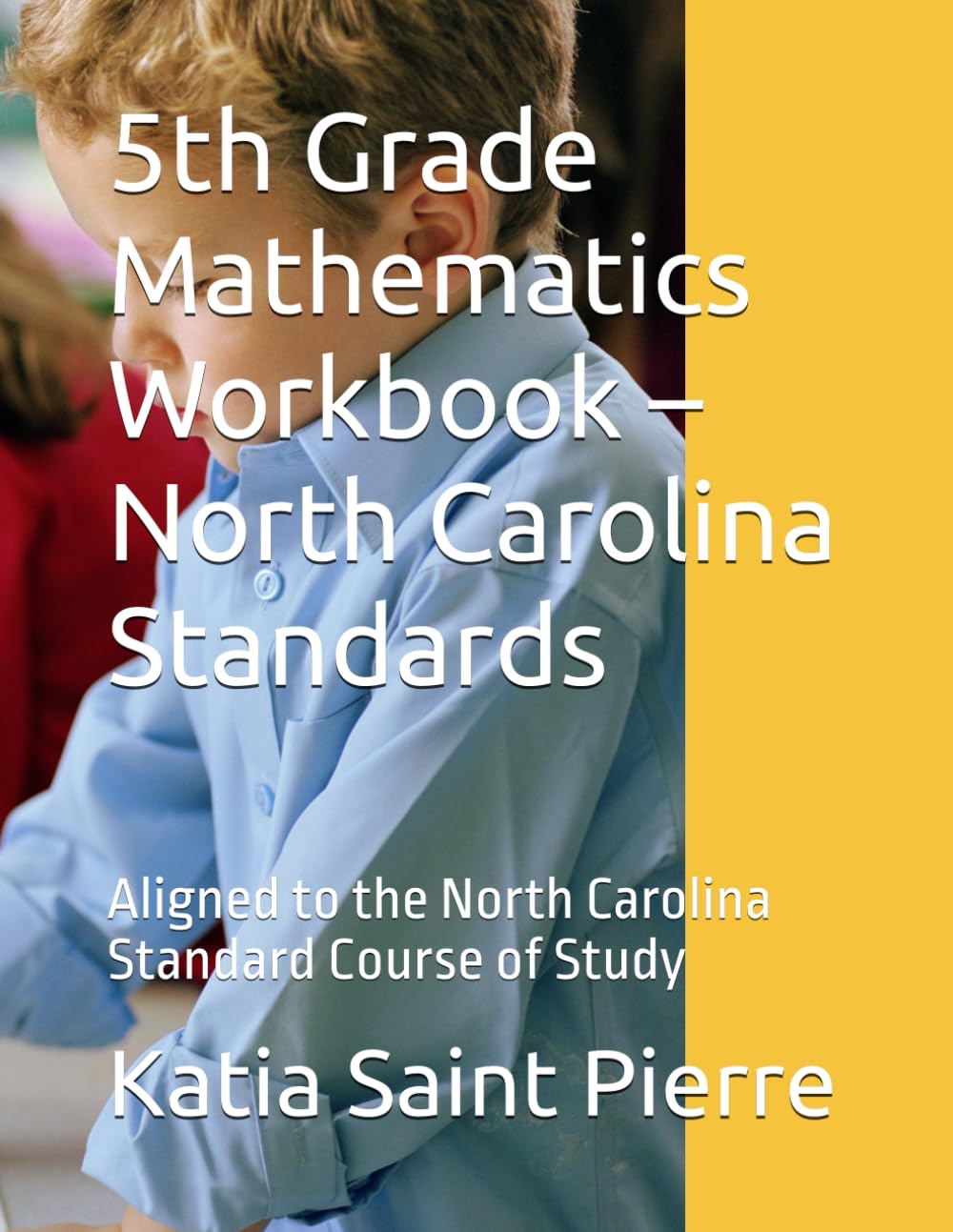 5th Grade Mathematics Workbook – North Carolina Standards: Aligned to the North Carolina Standard Course of Study