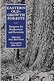 Eastern Old-Growth Forests: Prospects For Rediscovery And Recovery