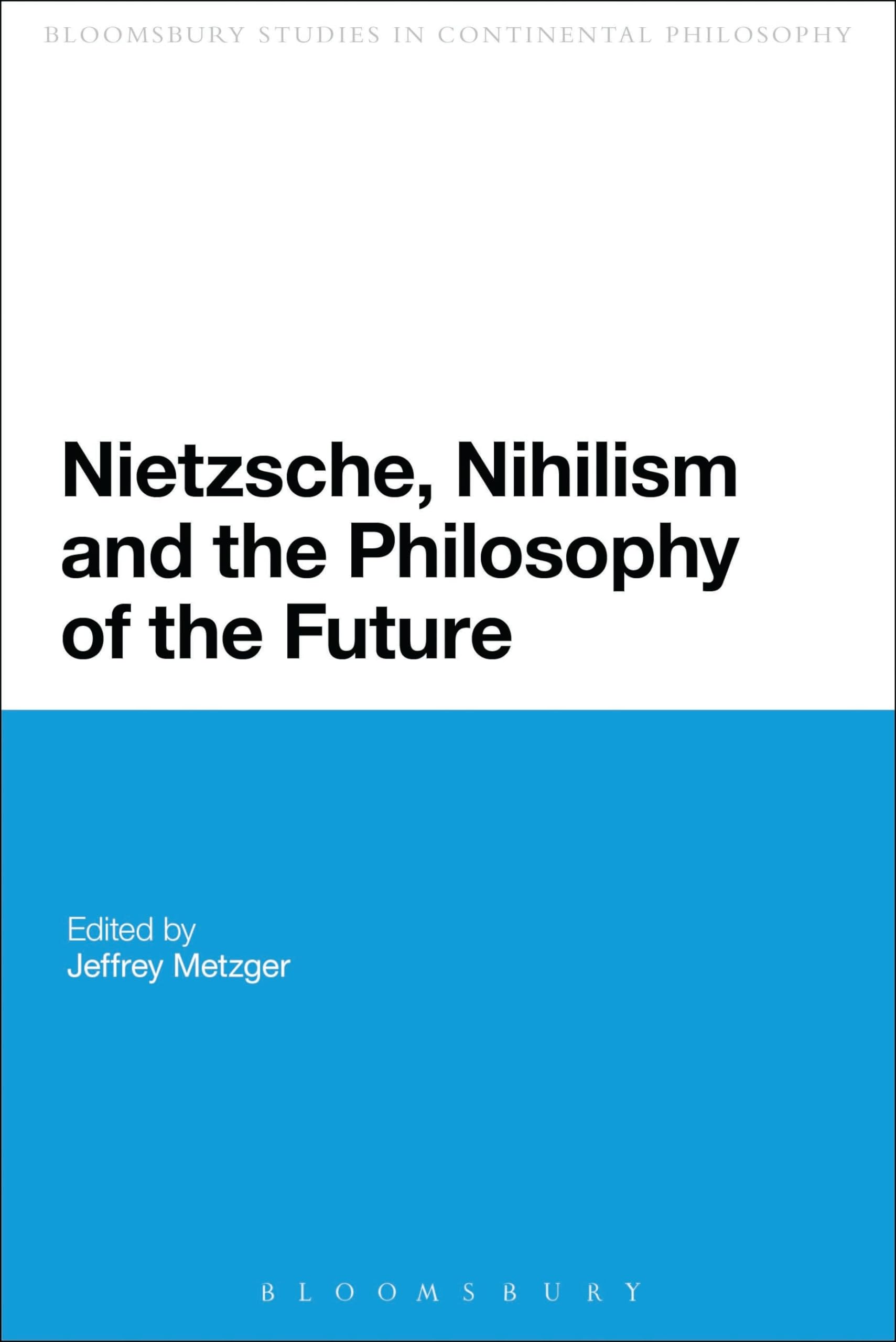 Nietzsche, Nihilism and the Philosophy of the Future by Metzger, A. New<-