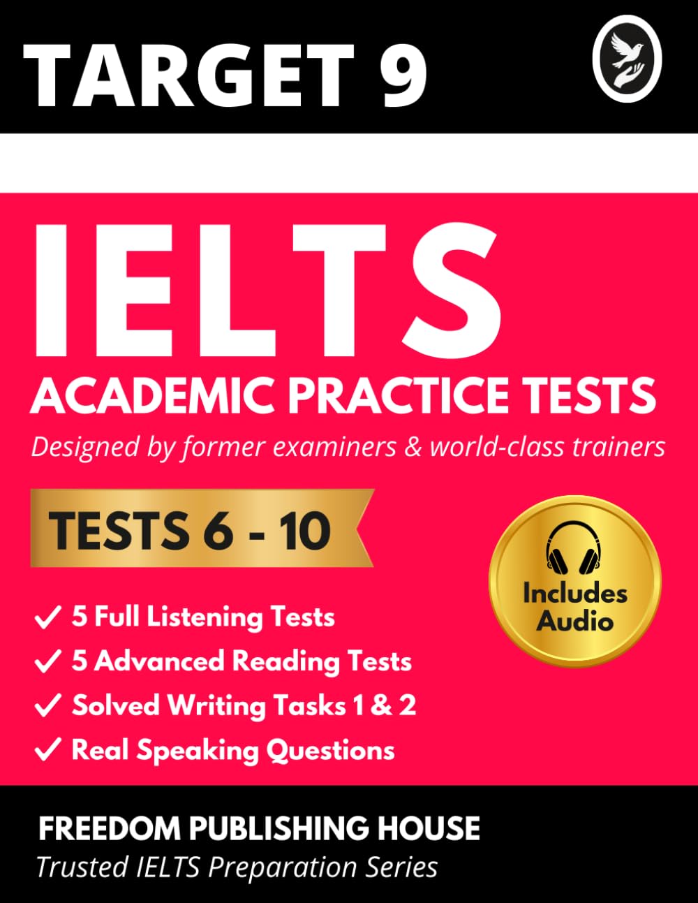 TARGET 9 IELTS Academic Practice Tests 6–10: Latest Full-Length Academic Exam Papers with Answers, Writing Samples and Examiner Notes for Band 7–8+ Preparation