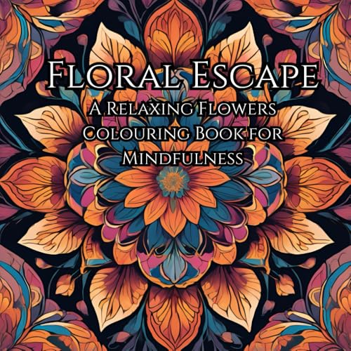 "Relaxing Flowers Coloring Book: A Beautiful Collection of Floral Designs for Stress Relief: Calming Flower Illustrations to Hel