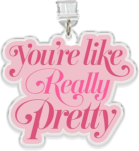 You're Like Really Pretty Charms For Kindle, Phone Dust Plug 1.5 Inches Funny Po