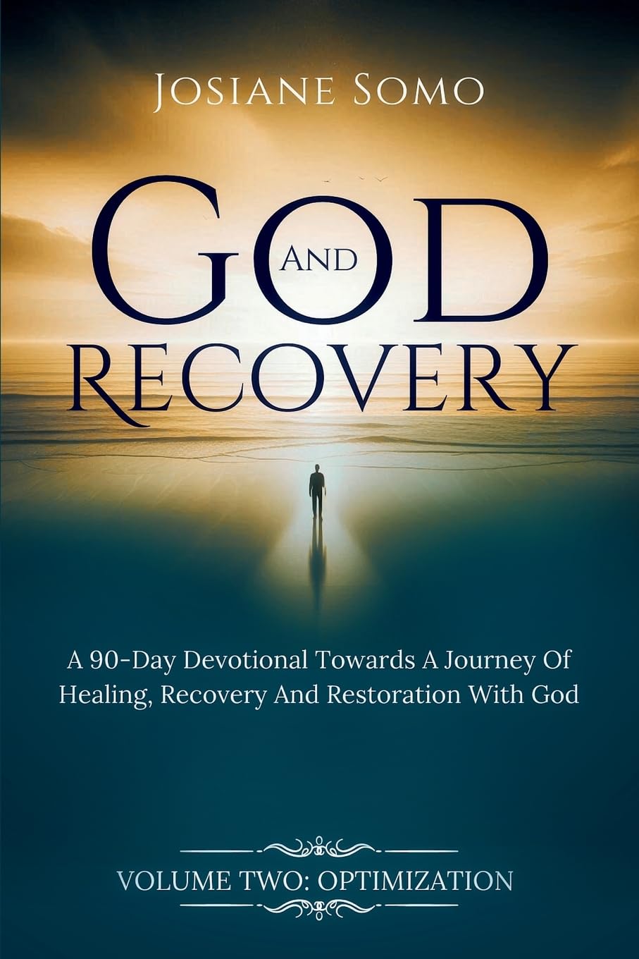 God and Recovery: A 90-Day devotional Towards A Journey Of Healing, Recovery, And Restoration with God Volume 2: 1