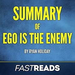 Summary of Ego Is the Enemy: by Ryan Holiday Audiolibro Por FastReads arte de portada