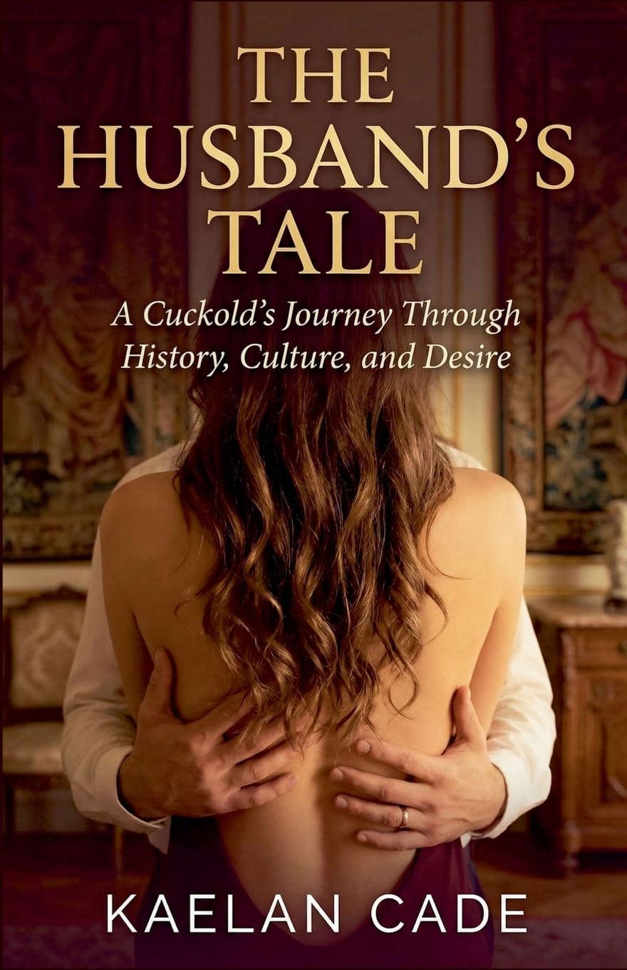 The Husband's Tale: A Cuckold's Journey Through History, Culture, and Desire