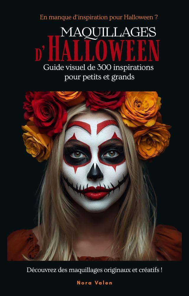 Guide visuel maquillage Halloween : 300 idées et inspirations pour enfants et adultes