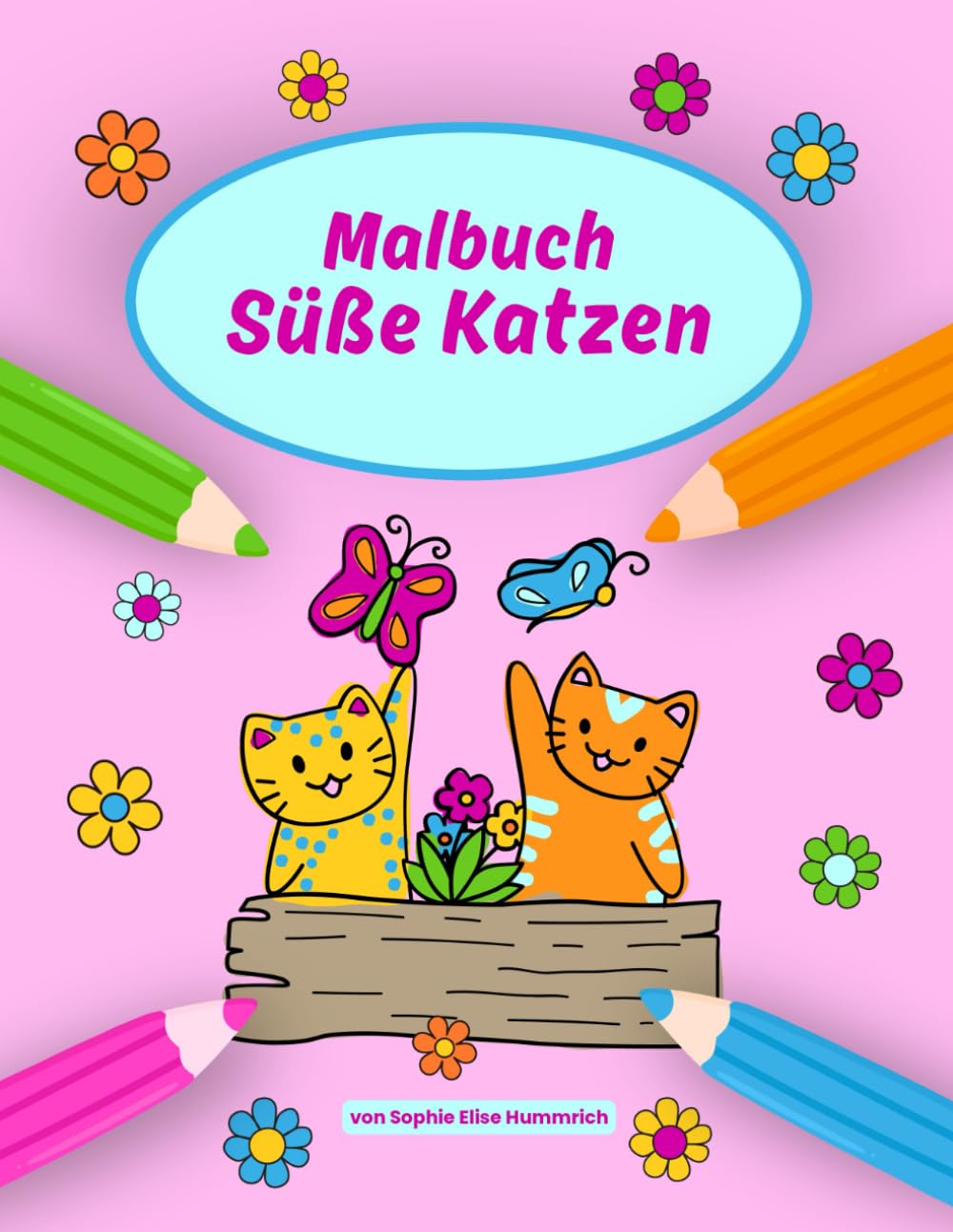 Süße Katzen – Malbuch für Kinder: 30 niedliche Katzen-Ausmalbilder zum Entspannen und Träumen – Malspaß für Kinder ab 4 Jahren – für unterwegs und zuhause (Fröhliche Tier-Malbücher)