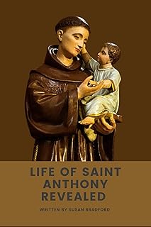 Life Of Saint Anthony Revealed : The Great Wonder Worker Of Pauda