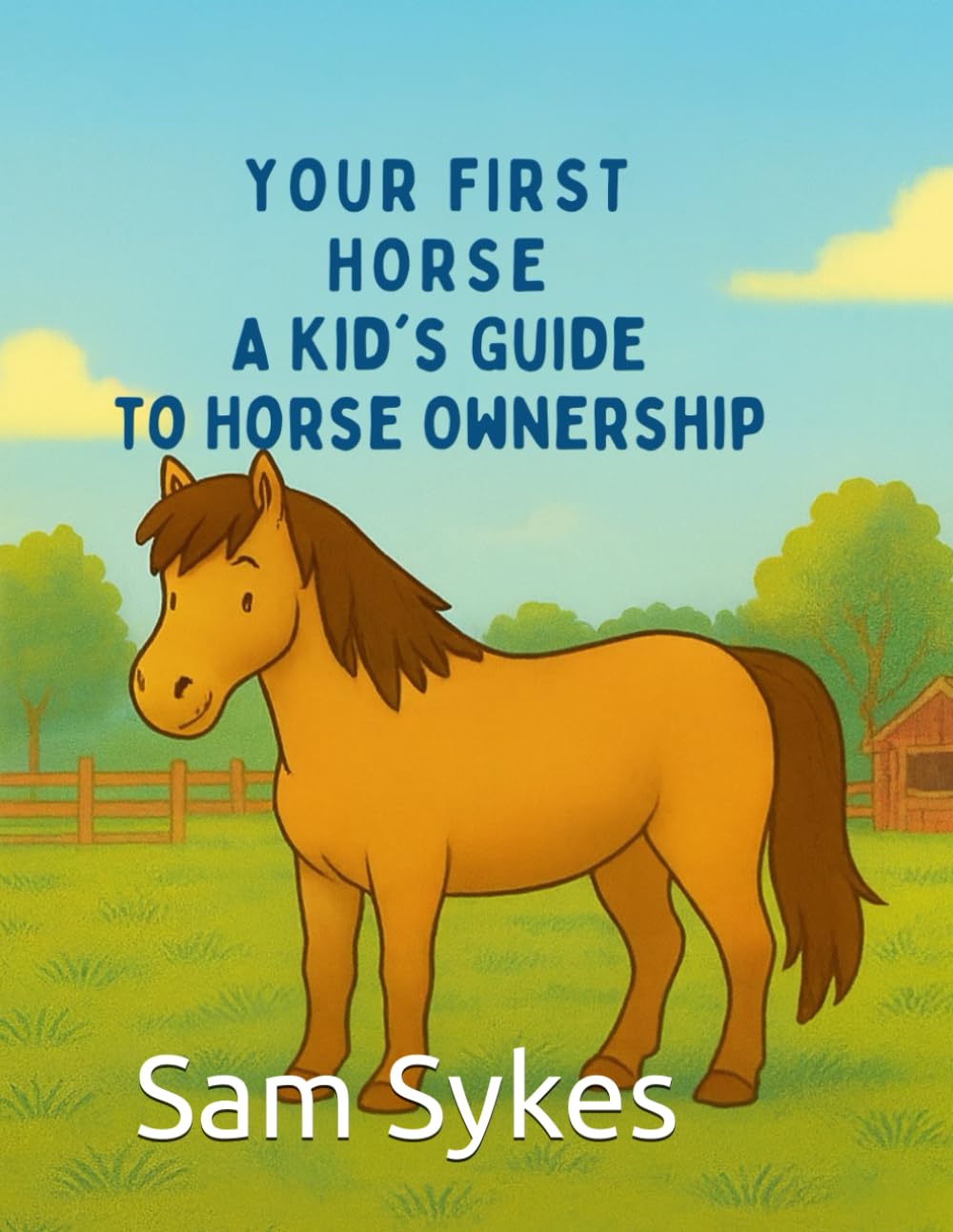 Your First Horse: A Kids Guide to Horse Ownership