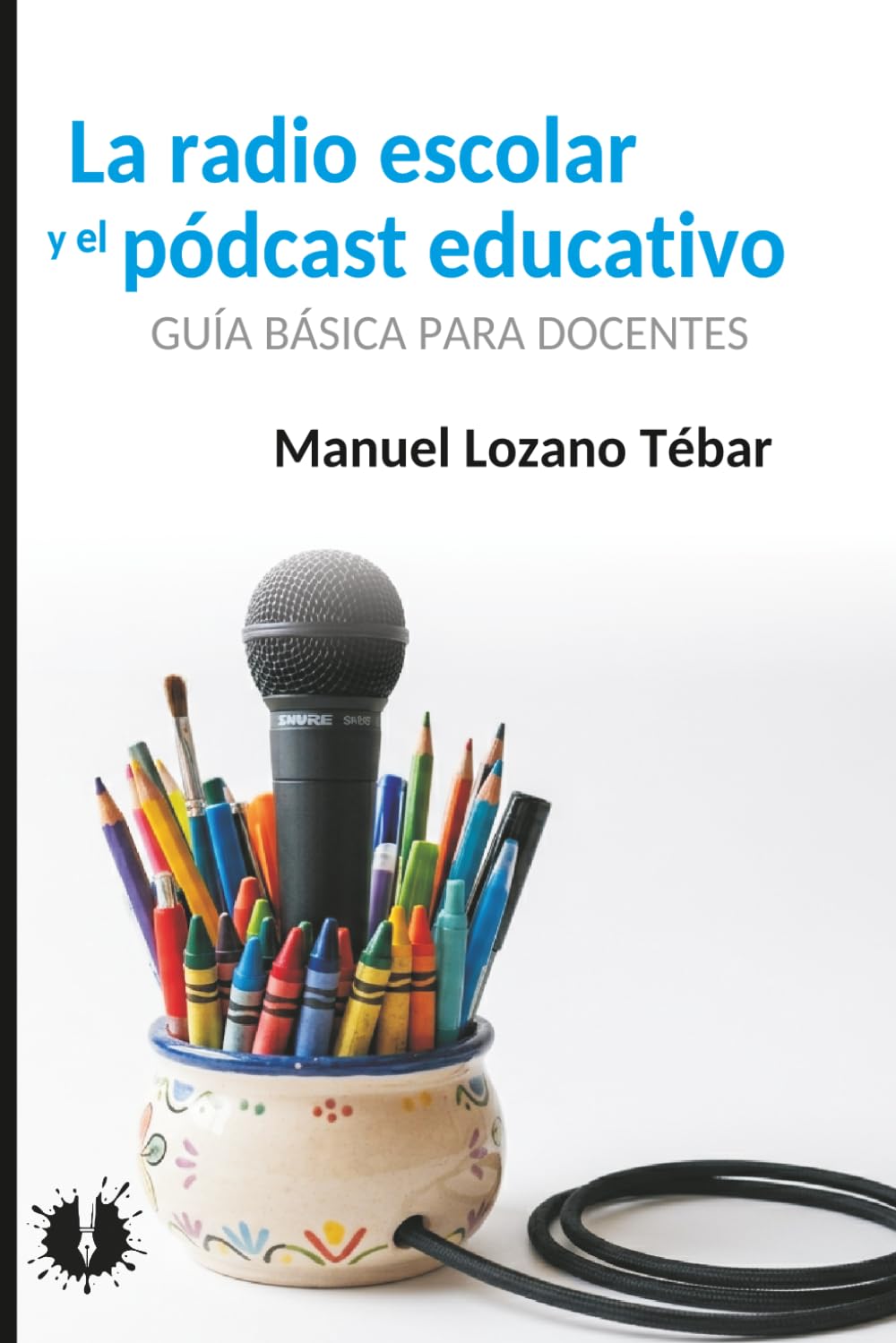 La radio escolar y el podcast educativo: Guía básica para docentes