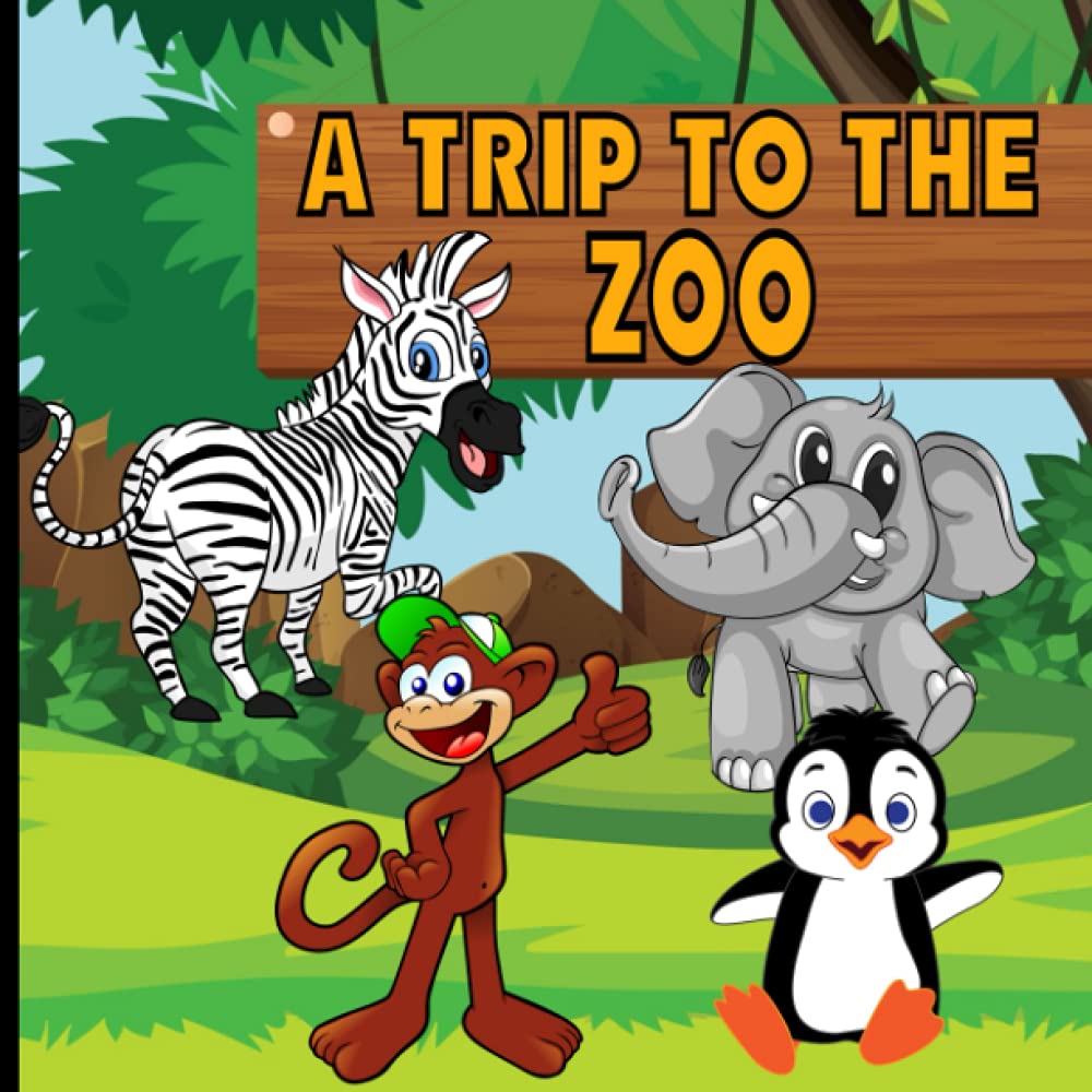 A Trip To The Zoo: Fun Educational Book For Kids To Learn About