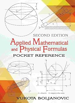 Applied Mathematical and Physical Formulas Volume 1