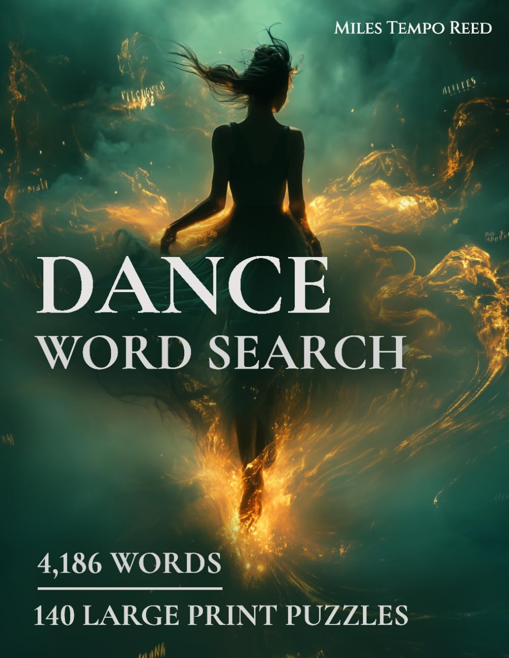 Dance Word Search: 4,186 Words - 140 Large Print Puzzles — Ballet, Hip Hop, Salsa, Ballroom, Latin, Folk & 50+ Dance Styles - Word Find Gift for Dancers, Adults & Seniors