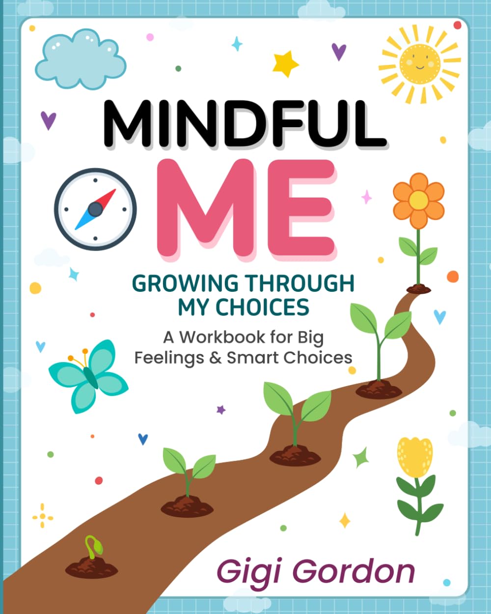 Mindful Me Growing Through My Choices: A Workbook For Big Feelings and Smart Choices