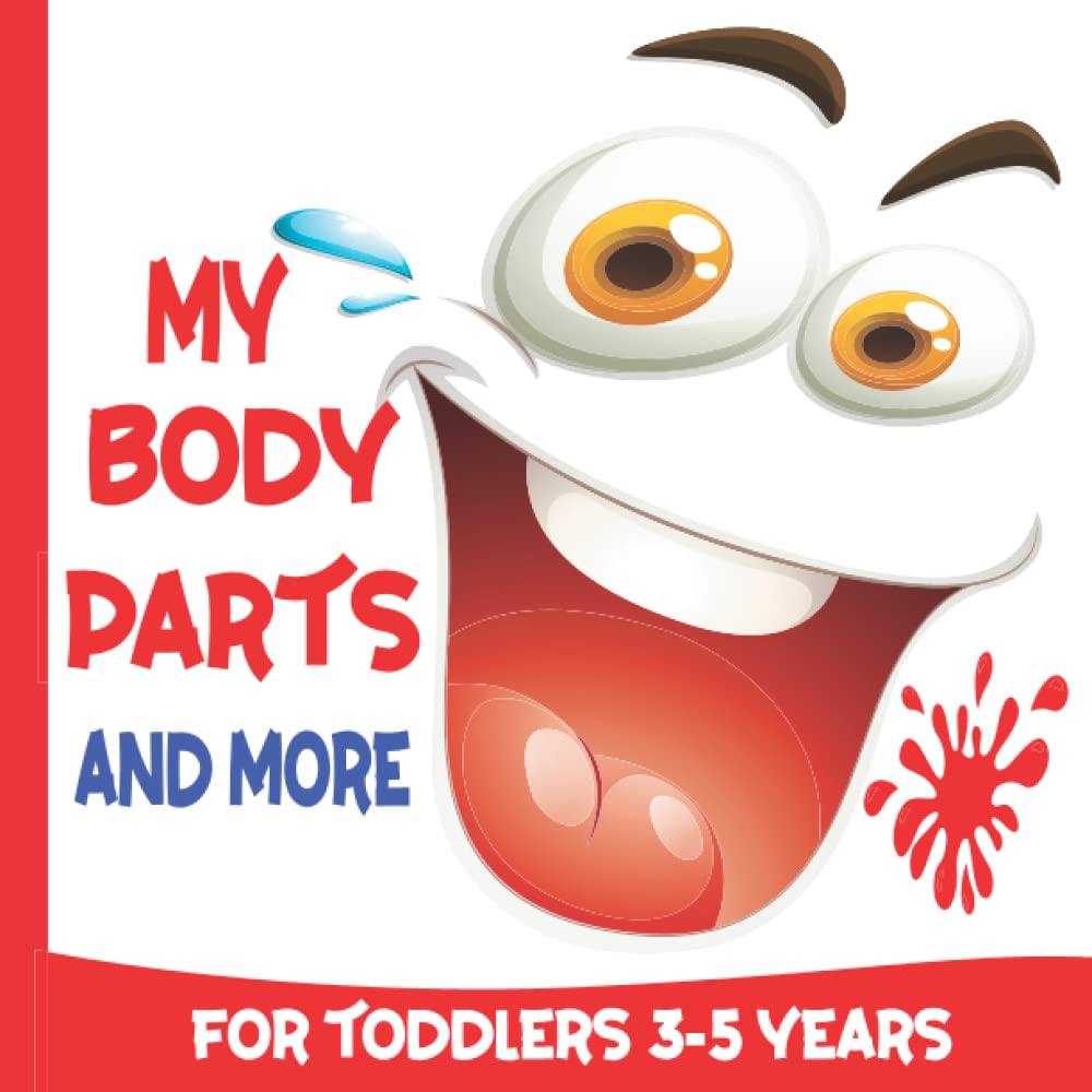 My Body Parts And More For Toddlers 3-5 Years: Introduce your Kids to their bodies in an easy and simple way, and also teach them the five senses & ... for boys and girls ,toddlers, preschoolers,