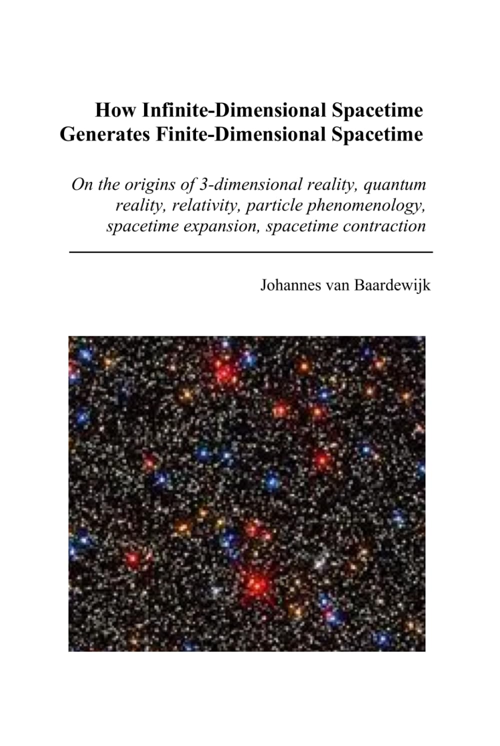How Infinite-Dimensional Spacetime Generates Finite-Dimensional Spacetime: On the origins of 3-dimensional reality, quantum reality, relativity, particle phenomenology, spacetime expansion, spacetime