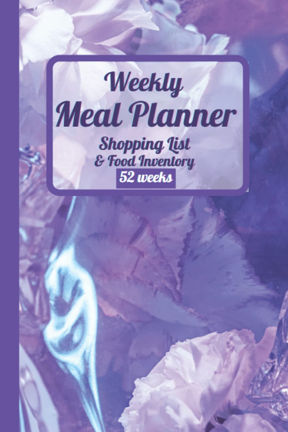 Weekly Meal Planner and Shopping List: Family Menu Planner with Pantry Inventory and Grocery Bill Tracker