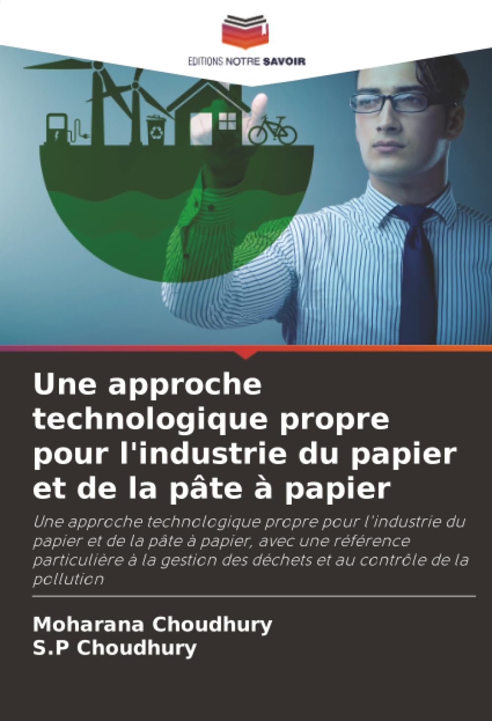 Une approche technologique propre pour l'industrie du papier et de la pâte à papier: Une approche technologique propre pour l'industrie du papier et ... des déchets et au contrôle de la pollution