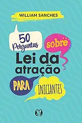 50 Perguntas Sobre lei da Atração Para Iniciantes