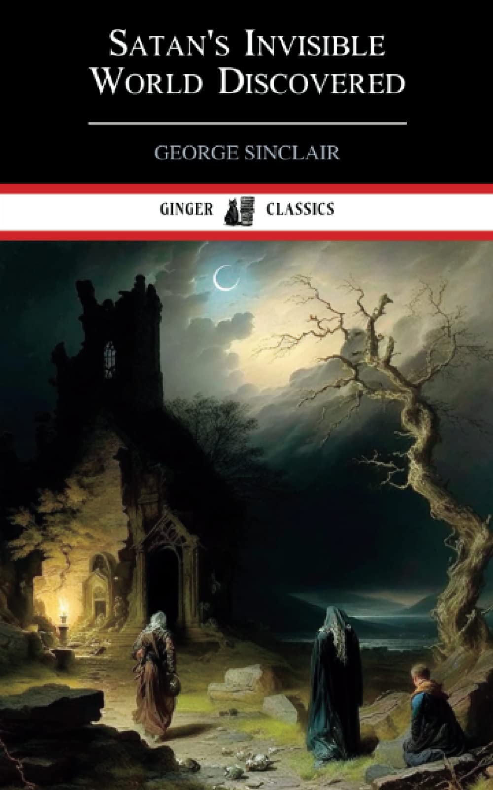 Satan's Invisible World Discovered: A History of Witchcraft and the Occult